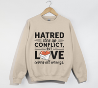 Load image into Gallery viewer, Hatred Stirs Up Conflict, But Love Covers All Wrongs - Sweatshirt
