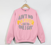 Load image into Gallery viewer, Ain't No Pastor Like The One I Got - Christian Sweatshirt