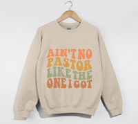 Load image into Gallery viewer, Ain&#39;t No Pastor Like The One I Got - Christian Sweatshirt
