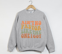 Load image into Gallery viewer, Ain&#39;t No Pastor Like The One I Got - Christian Sweatshirt
