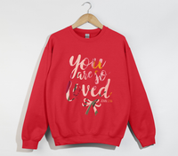 Load image into Gallery viewer, You Are So Loved - Women&#39;s Christian Sweatshirt
