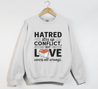 Load image into Gallery viewer, Hatred Stirs Up Conflict, But Love Covers All Wrongs - Sweatshirt
