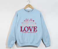 Load image into Gallery viewer, Let All That You Do Be Done In Love - Christian Sweatshirt
