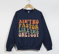 Load image into Gallery viewer, Ain&#39;t No Pastor Like The One I Got - Christian Sweatshirt
