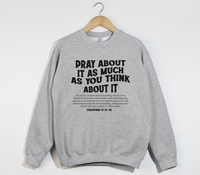 Load image into Gallery viewer, Pray About It As Much As You Think About It - Christian Sweatshirt
