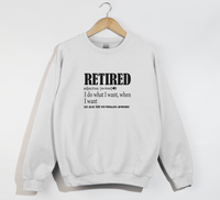 Load image into Gallery viewer, Retired I Do What I Want - Funny Retirement Sweatshirt