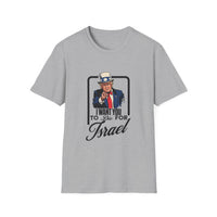 Load image into Gallery viewer, Trump Shirt I Want You To Die For Israel - Unisex Tee