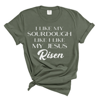 Load image into Gallery viewer, I like my Sourdough like I like my Jesus: Risen - Premium Comfort Color Tee
