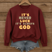 Load image into Gallery viewer, It's Never Luck It's Always God, Christian Sweatshirt, Jesus Faith Shirt, Bible Verse Gift