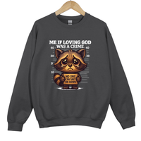Load image into Gallery viewer, Me If Loving God Was a Crime, Christian Sweatshirt, Funny Faith Raccoon Meme, Religious Gift