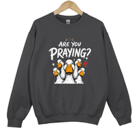 Load image into Gallery viewer, Are You Praying Sweatshirt - Funny Christian Goose Shirt