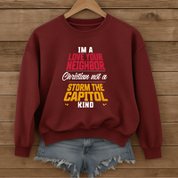 Load image into Gallery viewer, I'm A Love Your Neighbor Christian Not A Storm the Capitol Kind - Sweatshirt