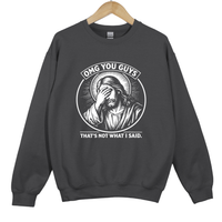 Load image into Gallery viewer, OMG You Guys That's Not What I Said - Funny Jesus Meme Shirt