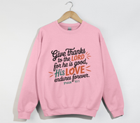 Load image into Gallery viewer, Give Thanks To The Lord For He Is Good - Sweatshirt
