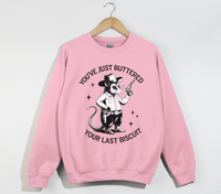 Load image into Gallery viewer, You&#39;ve Just Buttered Your Last Biscuit - Sweatshirt
