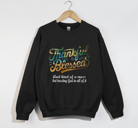 Load image into Gallery viewer, Thankful, Blessed And Kind Of A Mess - Christian Sweatshirt