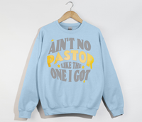 Load image into Gallery viewer, Ain't No Pastor Like The One I Got - Christian Sweatshirt