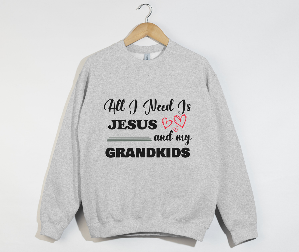 All I Need Is Jesus And My Grandkids - Grandma & Mom Sweatshirt