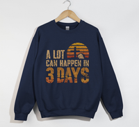 Load image into Gallery viewer, A Lot Can Happen In 3 Days Jesus is Risen Sweatshirt
