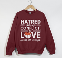 Load image into Gallery viewer, Hatred Stirs Up Conflict, But Love Covers All Wrongs - Sweatshirt
