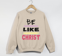 Load image into Gallery viewer, Be Like Christ - Christian Sweatshirt