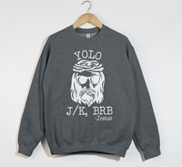 Load image into Gallery viewer, Yolo Jk BrB Jesus Funny Christian Sweatshirt
