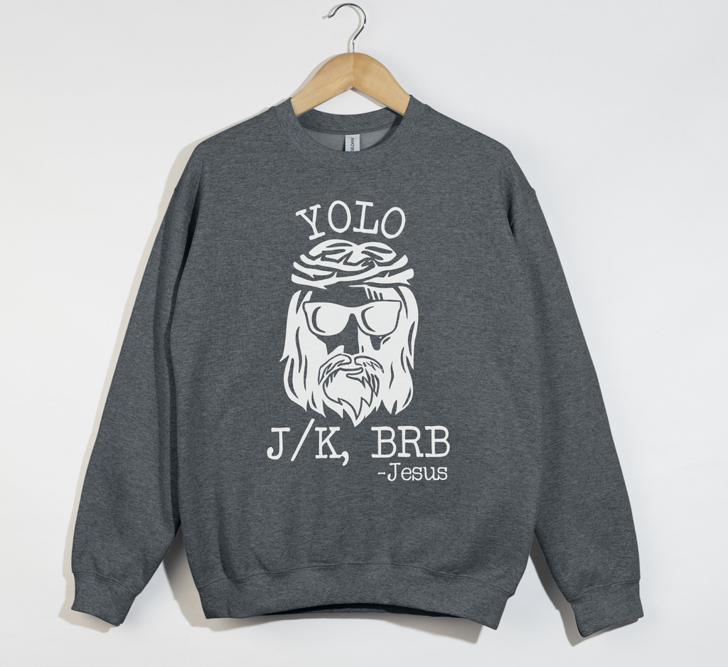 Yolo Jk BrB Jesus Funny Christian Sweatshirt