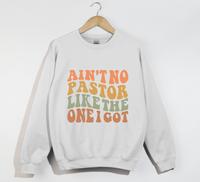 Load image into Gallery viewer, Ain&#39;t No Pastor Like The One I Got - Christian Sweatshirt
