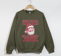 Load image into Gallery viewer, Sorry Santa, Christmas Is All About Jesus - Holiday Sweatshirt
