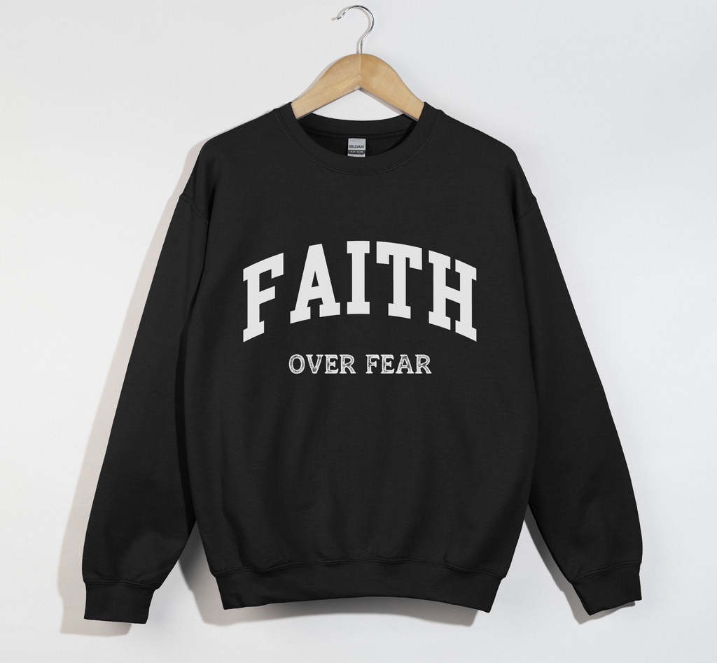 Faith Over Fear Design - Sweatshirt