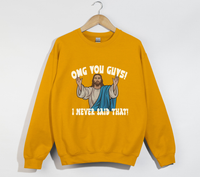 Load image into Gallery viewer, OMG You Guys! I Never Said That - Funny Jesus Sweatshirt
