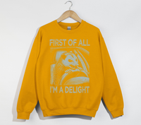 Load image into Gallery viewer, First Of All, I&#39;m A Delight - Sweatshirt
