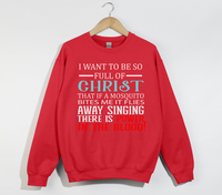 Load image into Gallery viewer, I Want To Be So Full Of Christ - Christian Sweatshirt
