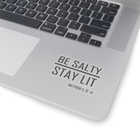 Load image into Gallery viewer, Be Salty - Stay Lit Sticker - Available in 3 sizes, 2 colors