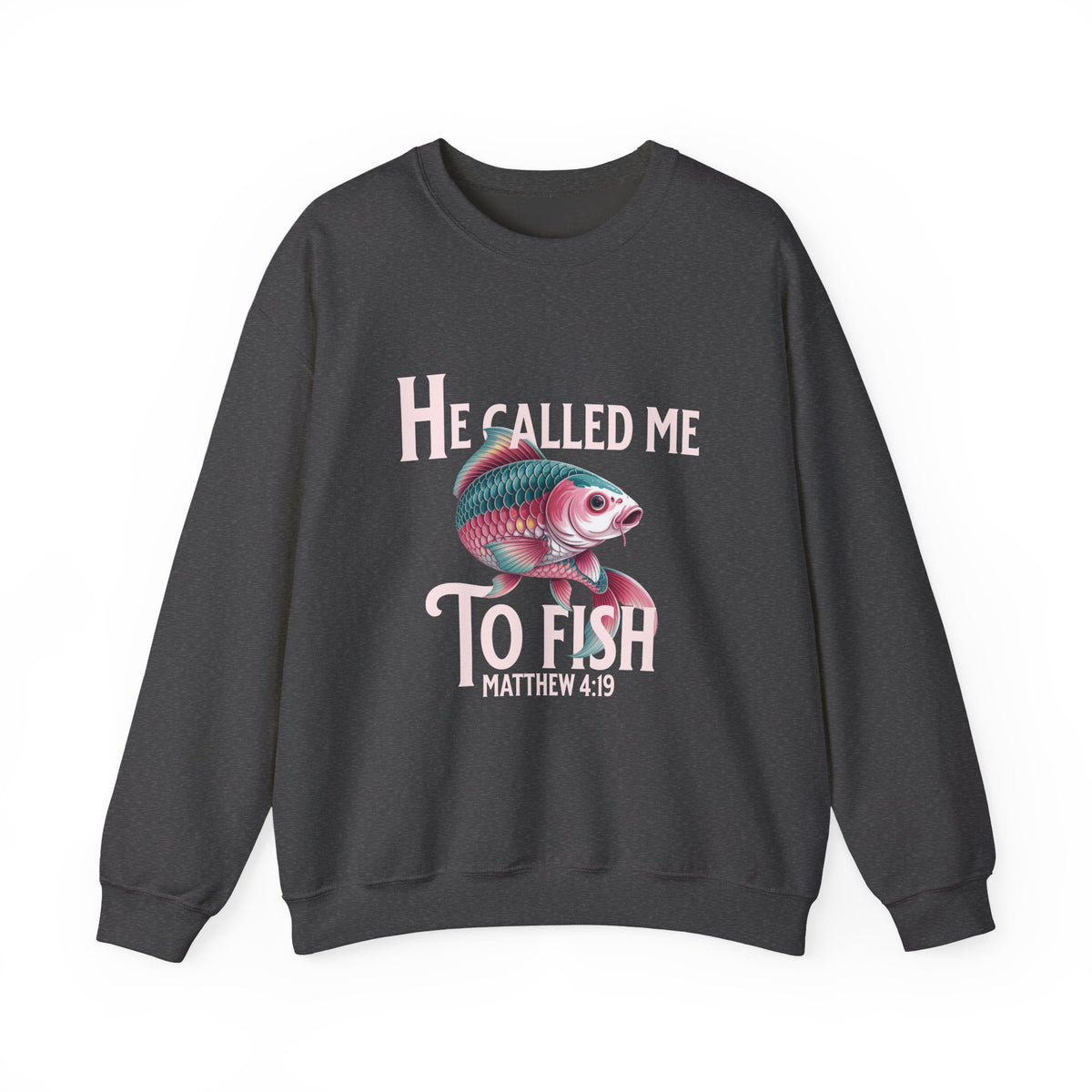 He called me to Fish - Matthew 4:19 Unisex Sweatshirt
