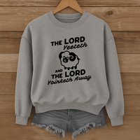 Load image into Gallery viewer, The Lord Yeeteth And The Lord Yoinketh Away, Christian Sweatshirt, Funny Bible Meme, Faith Gift