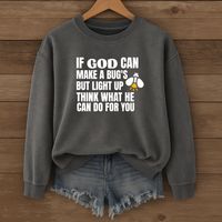 Load image into Gallery viewer, If God Can Make a Bugs Butt Light Up, Christian Sweatshirt, Jesus Inspirational, Firefly Shirt