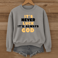 Load image into Gallery viewer, It's Never Luck It's Always God, Christian Sweatshirt, Jesus Faith Shirt, Bible Verse Gift