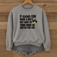 Load image into Gallery viewer, If God Can Make a Bugs Butt Light Up, Christian Sweatshirt, Jesus Inspirational, Firefly Shirt