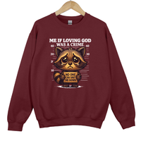 Load image into Gallery viewer, Me If Loving God Was a Crime, Christian Sweatshirt, Funny Faith Raccoon Meme, Religious Gift