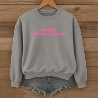 Load image into Gallery viewer, WWJD Probably Flip Tables, Funny Christian Sweatshirt, Faith Humor Shirt, Sarcastic Christian Shirt