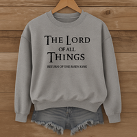Load image into Gallery viewer, The Lord Of All Things - Return of the Risen King Crewneck Sweatshirt