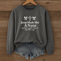 Load image into Gallery viewer, Jesus Made Her A Nana, Mother's Day Gift, Grandma Shirt, Gift for Nana, Nana Shirt, Christian Mom Sweatshirt