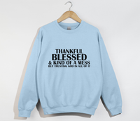 Load image into Gallery viewer, Thankful, Blessed And Kind Of A Mess - Christian Sweatshirt