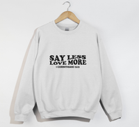 Load image into Gallery viewer, Say Less, Love More - Christian Sweatshirt