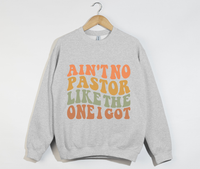 Load image into Gallery viewer, Ain&#39;t No Pastor Like The One I Got - Christian Sweatshirt
