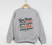 Load image into Gallery viewer, Give Thanks To The Lord For He Is Good - Sweatshirt
