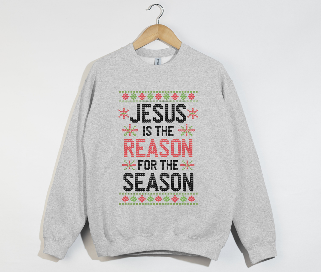 Jesus Is The Reason For The Season - Christmas Sweatshirt