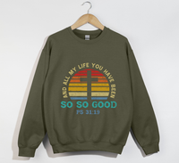 Load image into Gallery viewer, And All My Life You Have Been So So Good - Christian Sweatshirt
