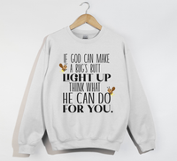 Load image into Gallery viewer, If God Can Make a Bug&#39;s Butt Light Up - Sweatshirt

